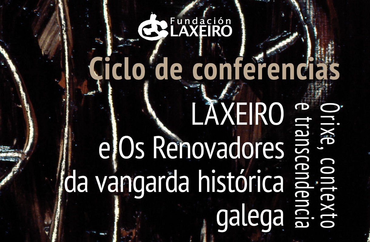 Ciclo de Conferencias: Laxeiro e Os Renovadores da vangarda histórica galega